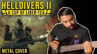 Helldivers 2 Theme - A Cup of Liber-Tea (METAL COVER)