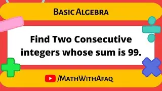 viral word problem about basic maths. Find two consecutive integers whose sum is 99.