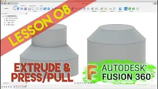 Fusion 360 - Lesson 8 - Extrude & Press/Pull Tools