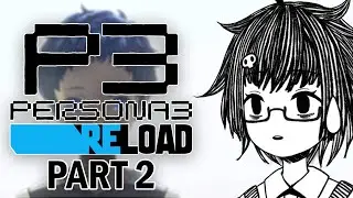 【Persona 3: Reload】Come forth my PERSONA! (Part 2)