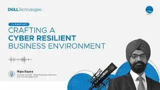 Podcast : Crafting a cyber resilient business environment