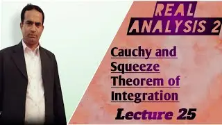 Cauchy and Squeeze Theorem of Integration | Lecture 25 | Real Analysis 2 | Urdu/Hindi