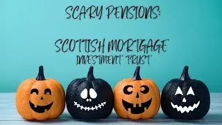 Scary Pensions: Scottish Mortgage Investment Trust