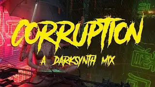 corruption - a darksynth mix