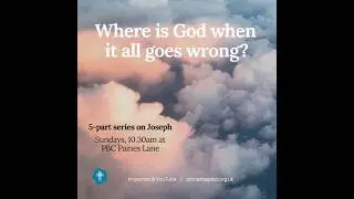 Part 4 - Where is God when it all goes wrong? Genesis 41:1-57 – Steffan Morais