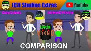 COMPARISON: Lost In Vyond (Original vs Remastered) | [CJ] Studios Extras