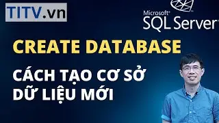 Khóa Học SQL Server - Bài 3x. Cách tạo Database