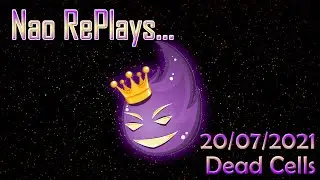 Naophae - Twitch VOD - Dead Cells - 20/07/2021 - Titre: Long et bien rempli