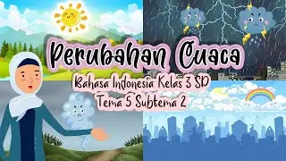 PERUBAHAN CUACA KELAS 3 SD || BAHASA INDONESIA TEMA 5 SUBTEMA 2