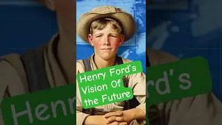 Henry Ford's Vision of the Future