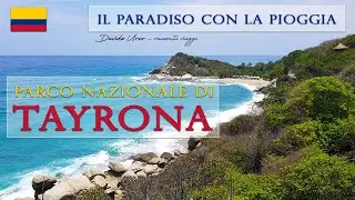 TAYRONA |Colombia| il Paradiso con la pioggia
