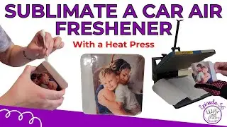 How to Make Custom Air Fresheners | Sublimation Tutorial