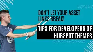 Don't let your asset links break! Tips for Developers of HubSpot Themes