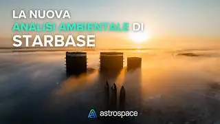 La nuova analisi ambientale di Starbase e il settimo volo di Starship