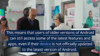 Google bringing new features to older versions of Android.