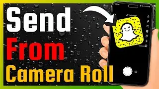 How to Send SNAPS from Camera Roll as Normal Snaps (Full Guide)