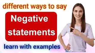 How to change a positive sentence into negative /different types of negation in English