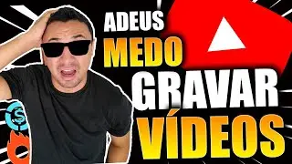 ✅Como Perder o MEDO De GRAVAR VÍDEOS Para o YOUTUBE 🔥