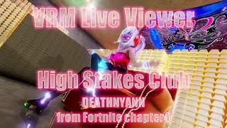 【VRM Live Viewer】High Stakes Club / DEATHNYANN (from Fortnite chapter4)