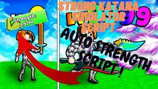 Strong Katana Simulator Script | Auto Strength | New Working Script