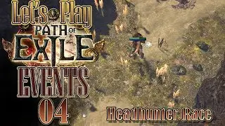 Let's Play Path of Exile, Events [Ep 04] - 1 Hour Headhunter Getting Lost While Everyone Else Races