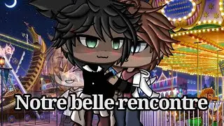 || Notre belle rencontre || Gacha Life Glmm🇫🇷🏳️‍🌈 || p.2 ||{Desc}||