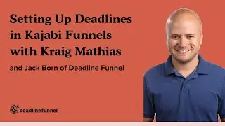 Setting Up Deadlines in Kajabi Funnels with Kraig Mathias: Deadline Funnel Case Study