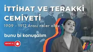 İTTİHAT VE TERAKKİ CEMİYETİ IV.BÖLÜM: 1909- 1912 ARASINDA NELER OLDU? #istanbulrumeliüniversitesi