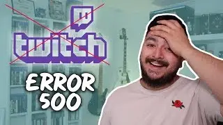 I’m Not Able To Stream On Twitch | ERROR 500