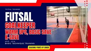Futsal Goalkeeper Training: Warm-Ups & Essential Saves (Basic Save, K Save)