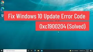 Fix Windows 10 Update Error Code 0xc1900204 (Solved)