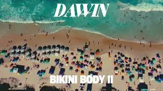 Dawin - Bikini Body II (Visualizer)