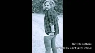 You Probably Don't Care (demo)- Katy Kempthorn