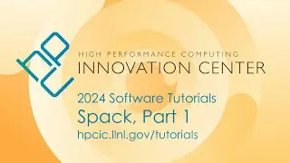 Tutorials 2024: Spack, Part 1 (Basics, Environments, Configuration)