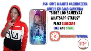Sidee Loo Sameeyaa Status WhatsApp Application Kinemaster