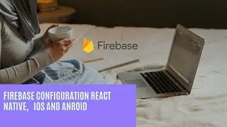 How to configure firebase for ios and android  in react native.  | Firebase Configuration |