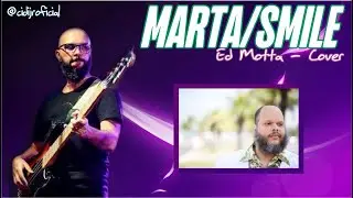Marta / Smile // Ed Motta // Bass Cover