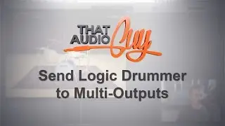 How to Send Logic Drummer to Multi-Outputs | That Audio Guy