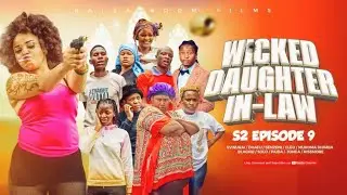 WICKED DAUGHTER IN LAW S02_ EPISODE 9( FINAL)