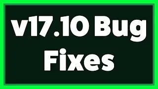 All Bugs Set to be Fixed Next Week in v17.10!