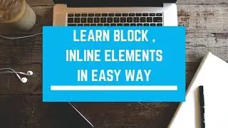 learn html -- block and inline elements in easy way -- learn inline elements -- p ,h1 ,h6,small,big