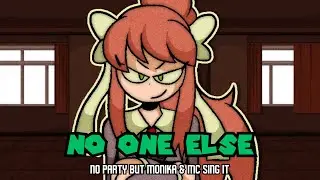 No One Else (No Party but Monika & MC sing it) [100 Subs Special (Delayed)]