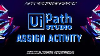 AT - Uipath Tutorial Assign Activity