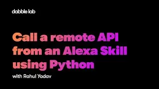 How to call a remote API from an Alexa Skill using Python  - Dabble Lab 252