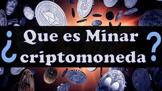 ¿Qué es Minar Criptomoneda? // ¿De donde sale el dinero?
