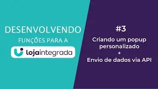 #lojaintegrada DESENVOLVENDO FUNÇÃO PARA A LOJA INTEGRADA - Criando um popup personalizado + ENV API