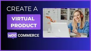 How To Create a Virtual Product in WooCommerce (Step-by-Step Guide)