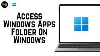 How to Access Windows Apps Folder On Windows 11 (2026)