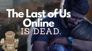 The Last of Us Online is officially DEAD, but I'm hopeful!