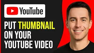 How to Put a Thumbnail On Your YouTube Video (Step By Step)